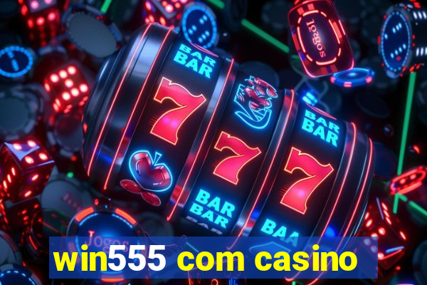 win555 com casino